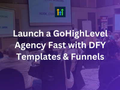 Launch a GoHighLevel Agency Fast with DFY Templates & Funnels
